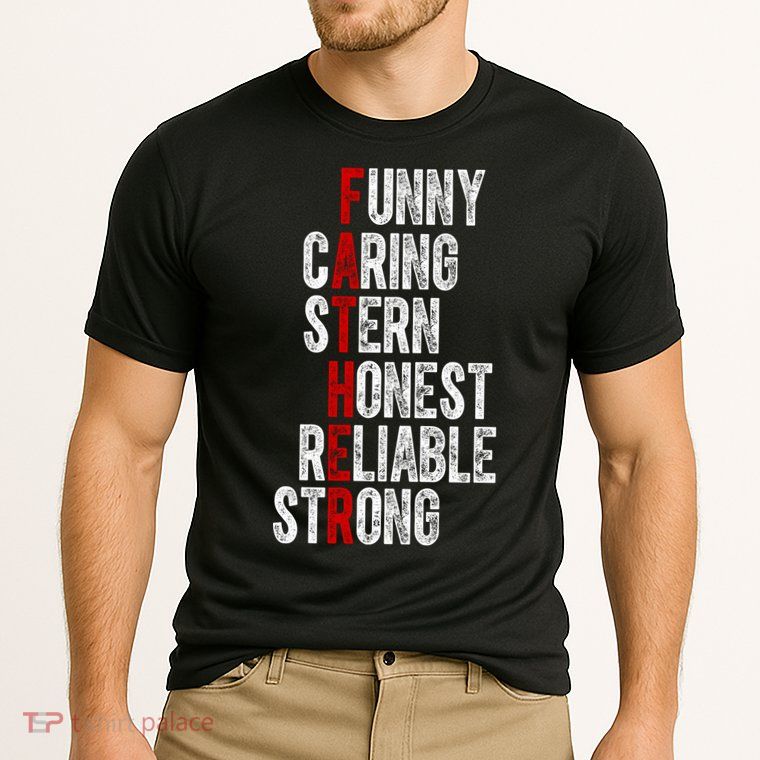 Fathers Funny Caring Stern Honest Reliable Strong Performance Shirt