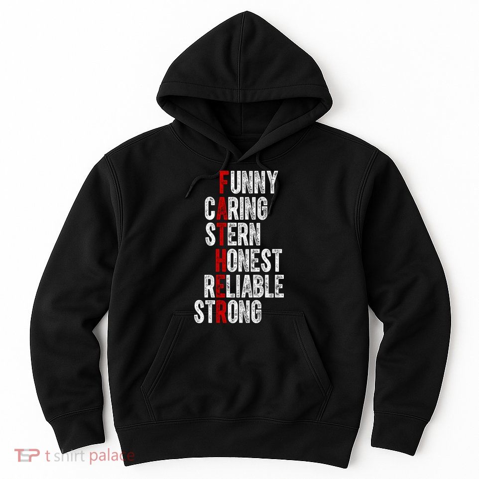Fathers Funny Caring Stern Honest Reliable Strong Hoodie