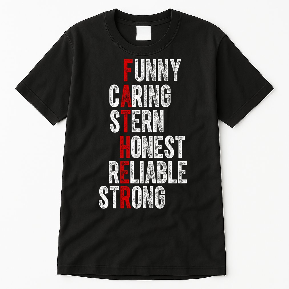 Fathers Funny Caring Stern Honest Reliable Strong Tall T-Shirt