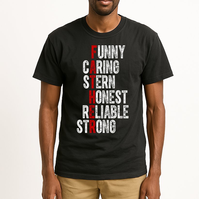 Fathers Funny Caring Stern Honest Reliable Strong Tall T-Shirt