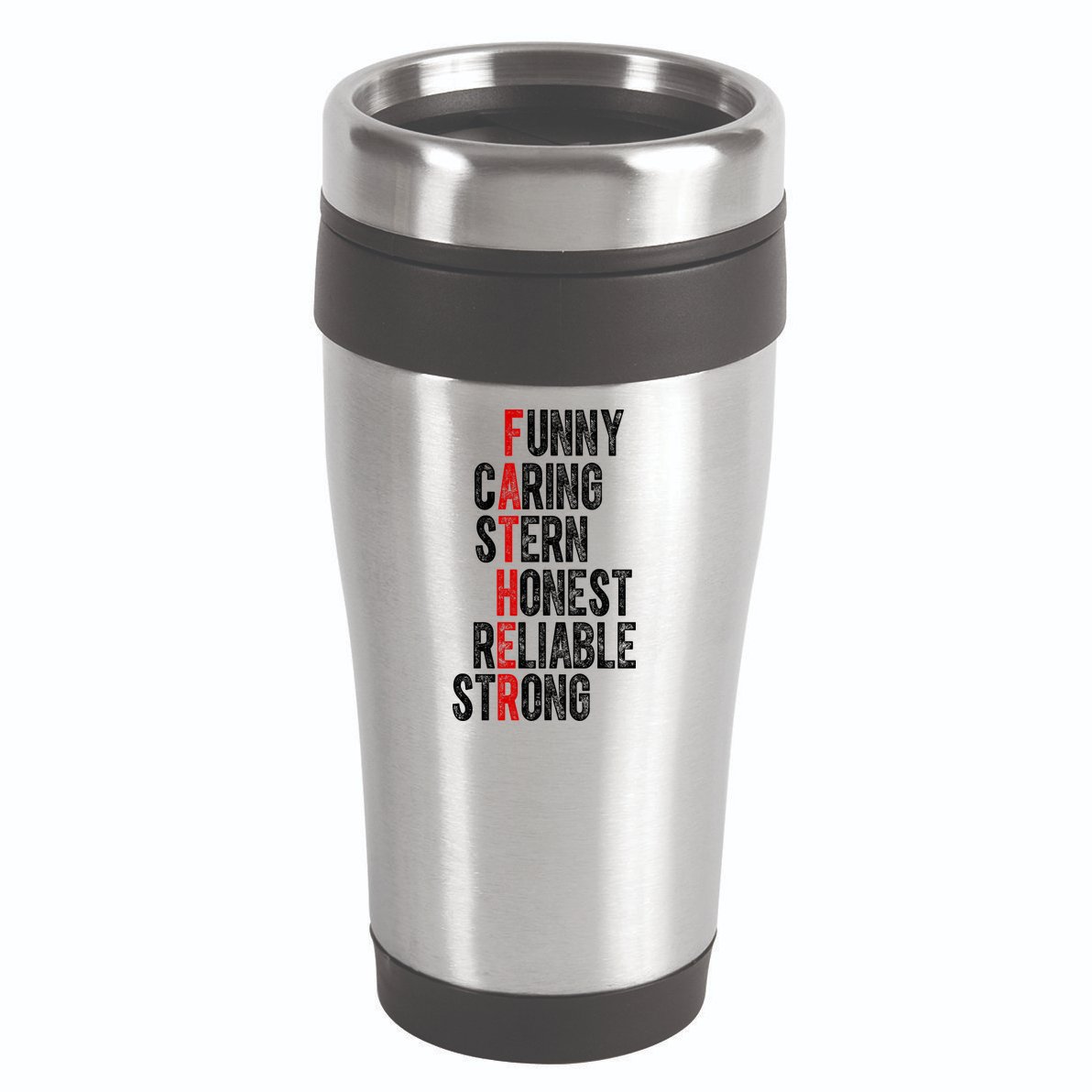 Fathers Funny Caring Stern Honest Reliable Strong 16oz Travel Tumbler