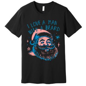 Funny Funny Christmas I Love A Man With A Beard Premium T-Shirt