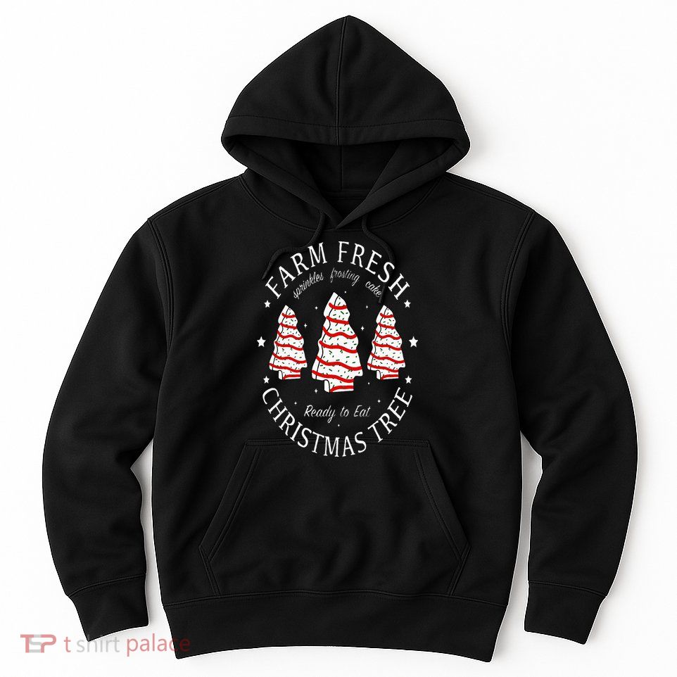 Farm Fresh Christmas Tree Cakes Funny Tree Farm Xmas Pajamas Hoodie