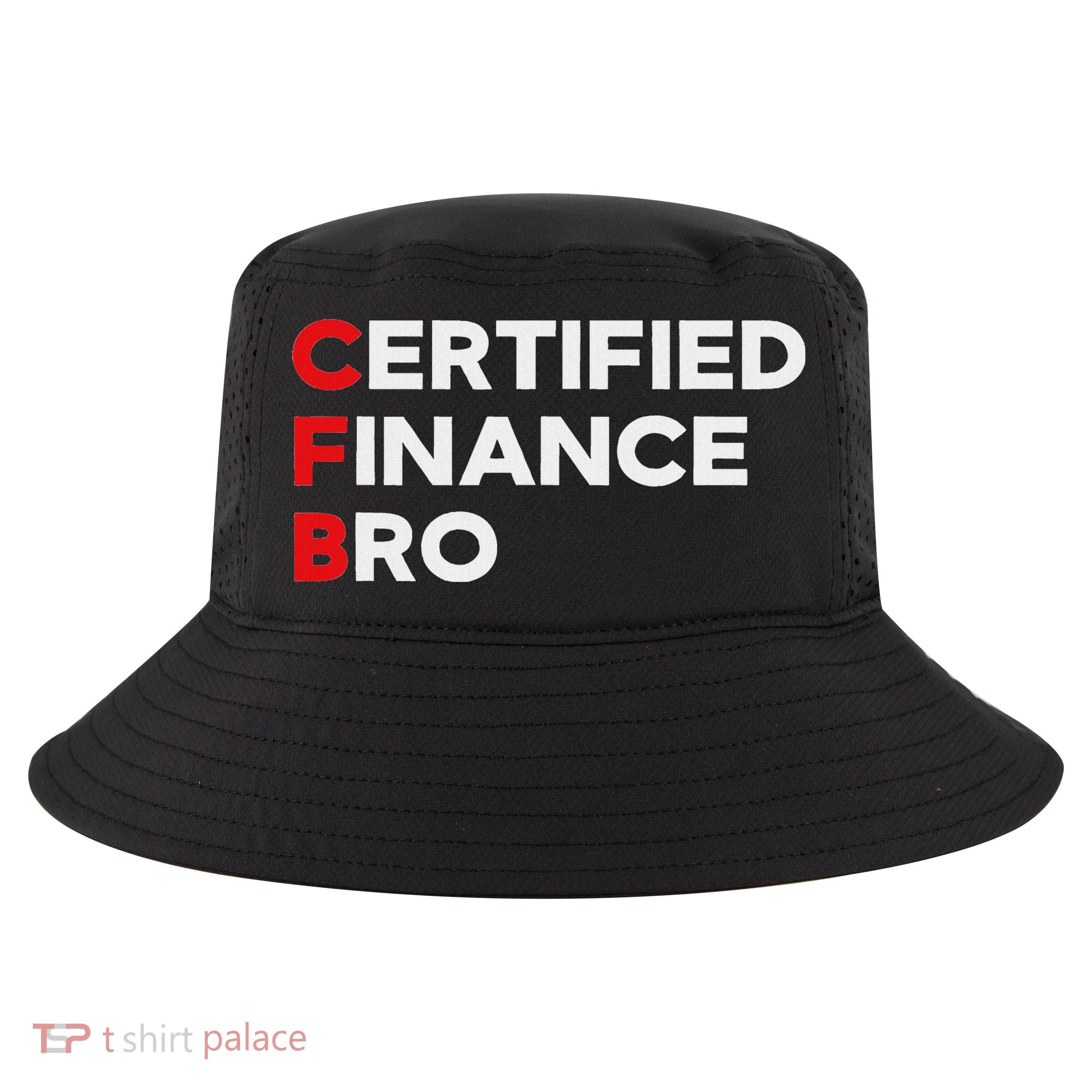 Funny Finance Certified Finance Bro Finance Lovers Cool Comfort Performance Bucket Hat