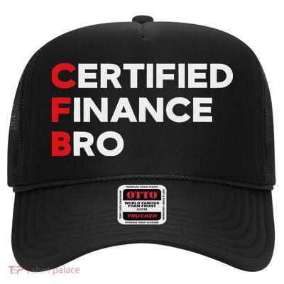 Funny Finance Certified Finance Bro Finance Lovers High Crown Mesh Back Trucker Hat
