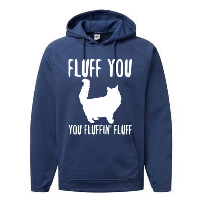 Funny Furry Cat Gift Fluff You You Fluffin' Fluff Gift Performance Fleece Hoodie