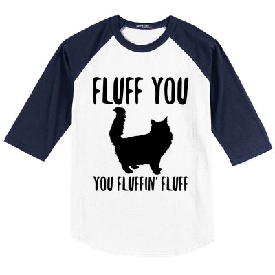 Funny Furry Cat Gift Fluff You You Fluffin' Fluff Gift Baseball Sleeve Shirt