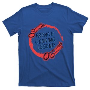 Funny French Cooking Legend Chef Cooking Quote Cute Gift T-Shirt