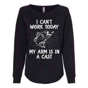 Funny Fishing Cant Work Today My Arm In A Cast Fisherman Womens California Wash Sweatshirt