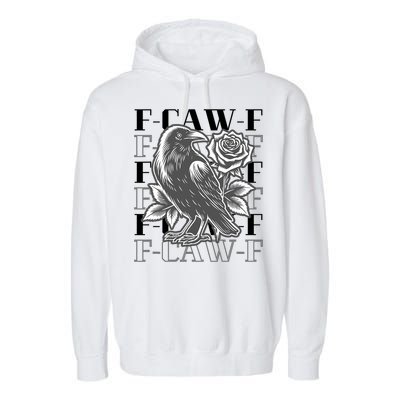 Funny F-Caw-F Crow Black Crow, F-Caw-F Black Bird Garment-Dyed Fleece Hoodie