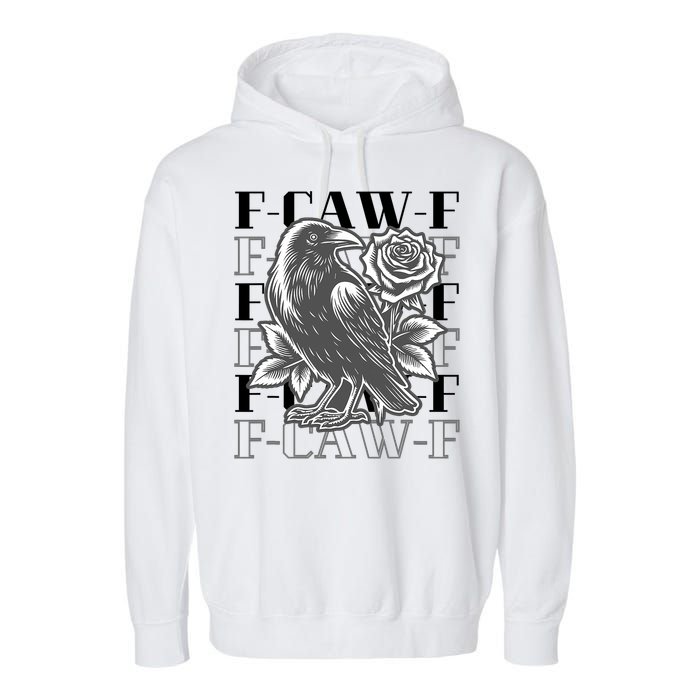 Funny F-Caw-F Crow Black Crow, F-Caw-F Black Bird Garment-Dyed Fleece Hoodie