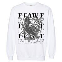 Funny F-Caw-F Crow Black Crow, F-Caw-F Black Bird Garment-Dyed Sweatshirt