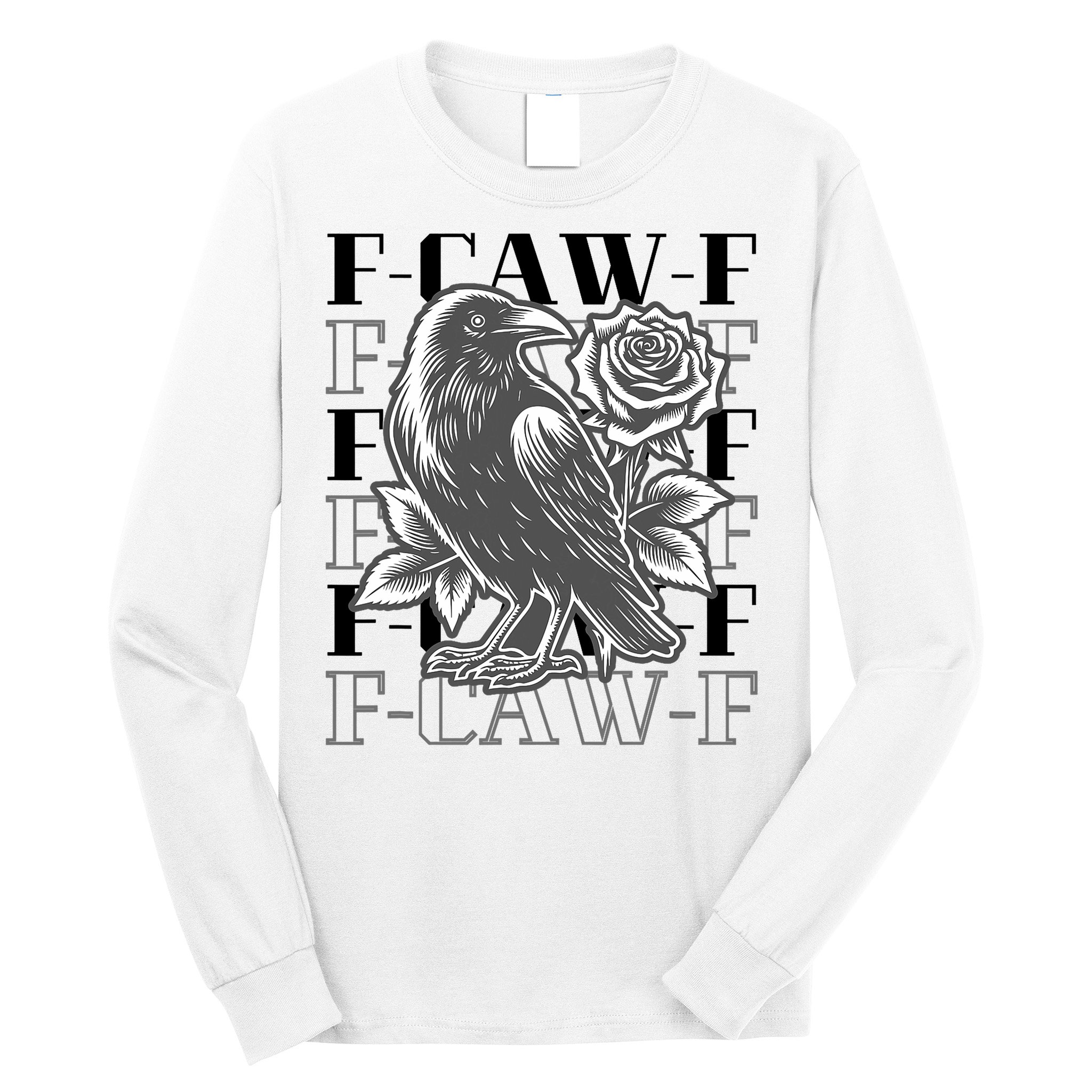 Funny F-Caw-F Crow Black Crow, F-Caw-F Black Bird Long Sleeve Shirt