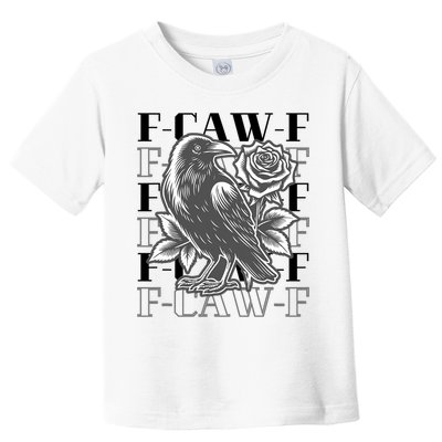 Funny F-Caw-F Crow Black Crow, F-Caw-F Black Bird Toddler T-Shirt