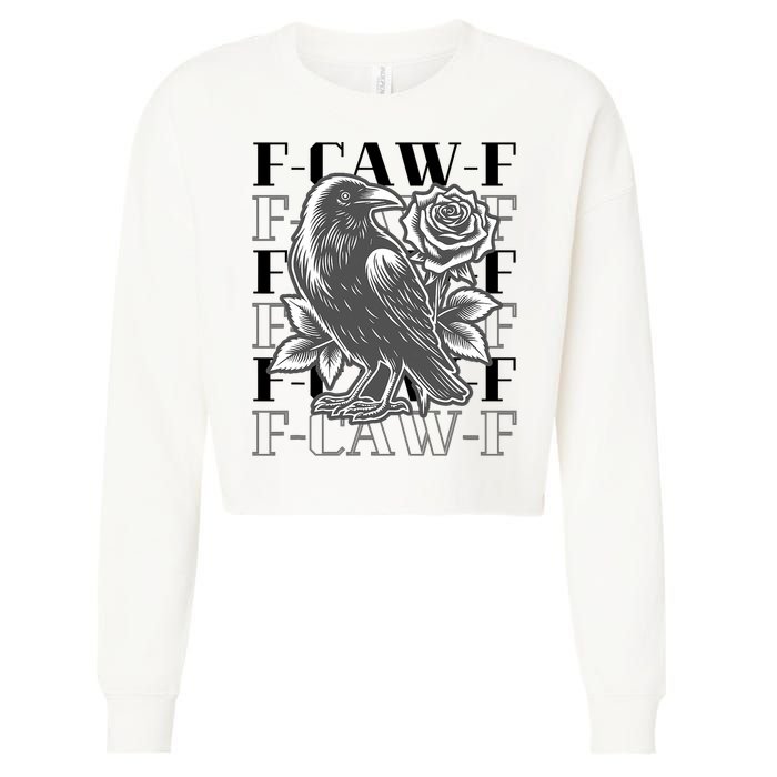 Funny F-Caw-F Crow Black Crow, F-Caw-F Black Bird Cropped Pullover Crew