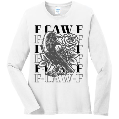Funny F-Caw-F Crow Black Crow, F-Caw-F Black Bird Ladies Long Sleeve Shirt
