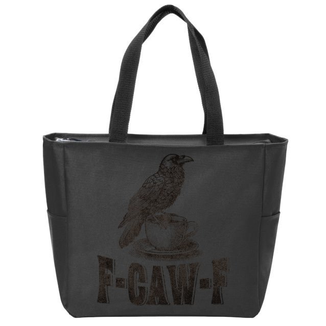 Funny F-CAW-F Crow Coffee Adult Humor Graphic Zip Tote Bag