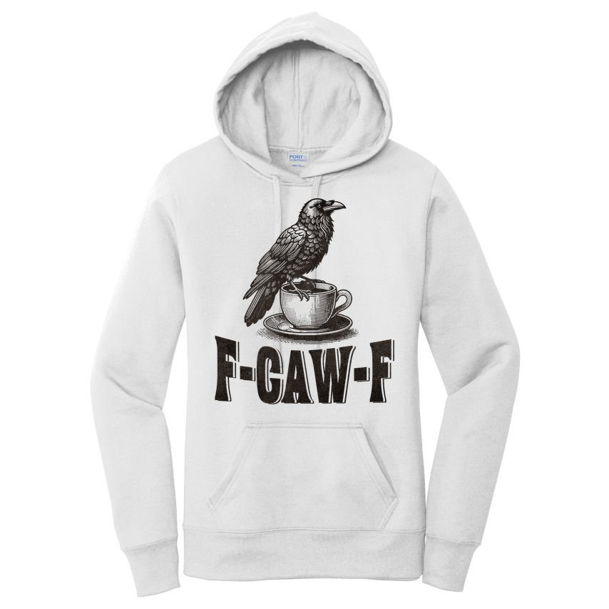 Funny F-CAW-F Crow Coffee Adult Humor Graphic Women's Pullover Hoodie