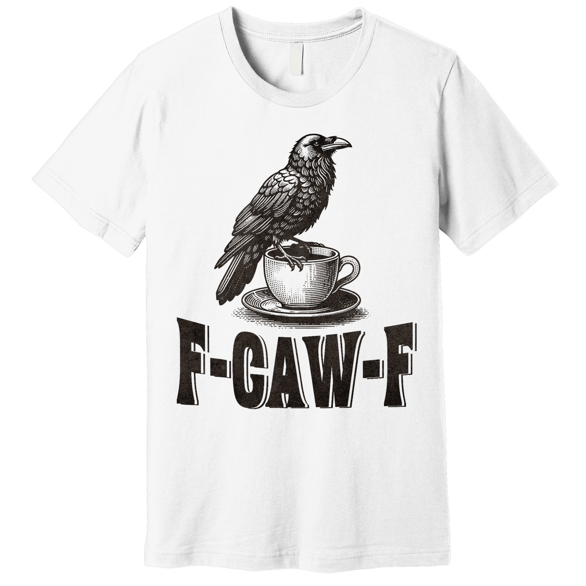 Funny F-CAW-F Crow Coffee Adult Humor Graphic Premium T-Shirt