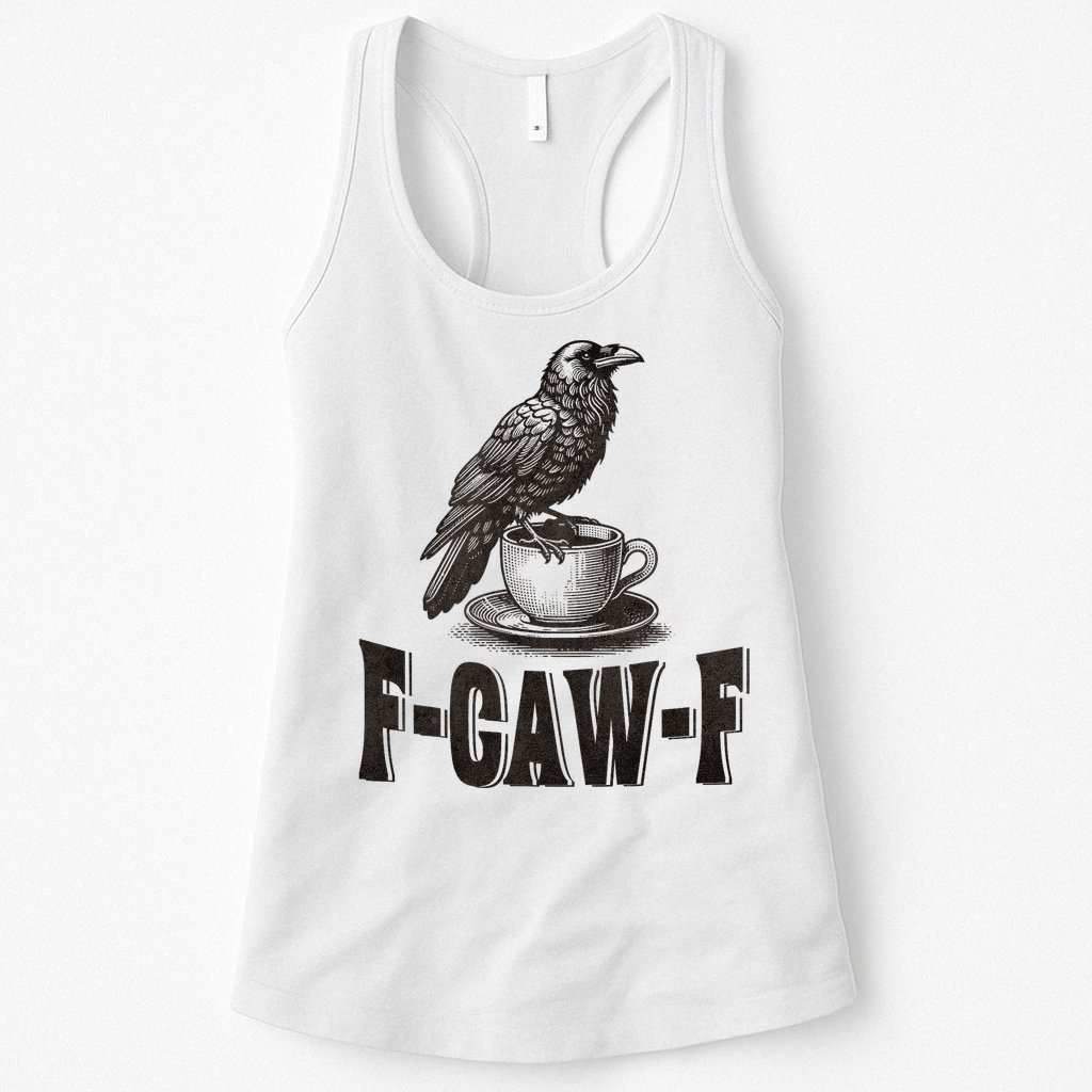 Funny F-CAW-F Crow Coffee Adult Humor Graphic Womens Tank Top