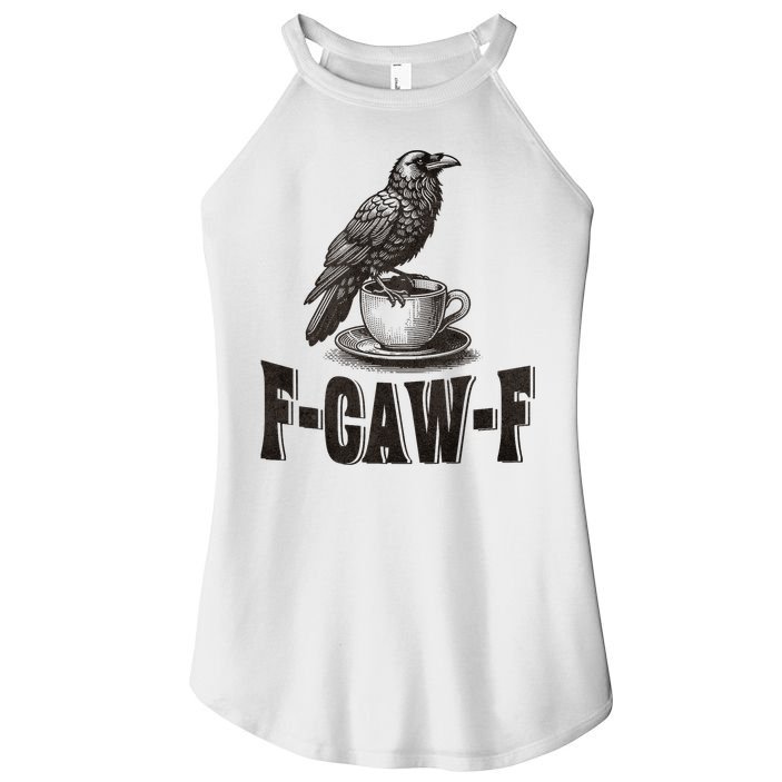 Funny F-CAW-F Crow Coffee Adult Humor Graphic Women's Perfect Tri Rocker Tank