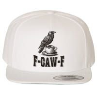 Funny F-CAW-F Crow Coffee Adult Humor Graphic Wool Snapback Cap