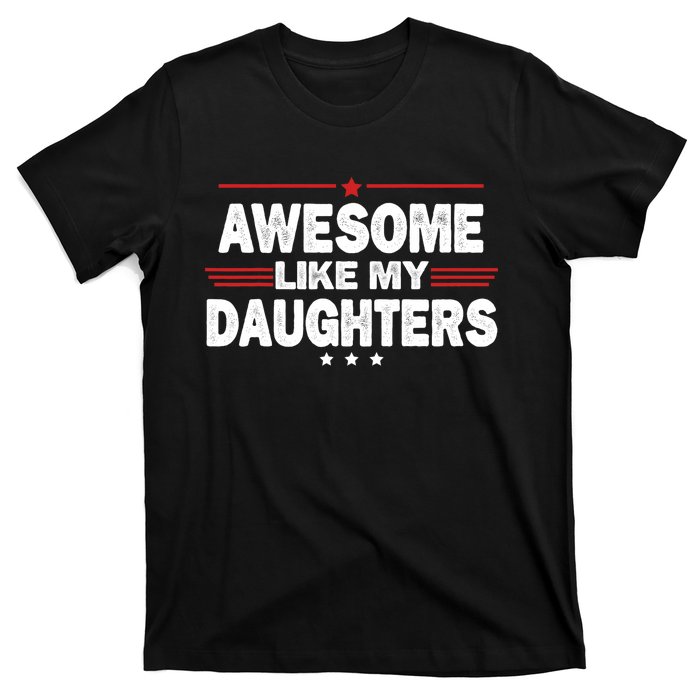 Funny FatherS Day Awesome Like My Daughters Family Lovers T-Shirt