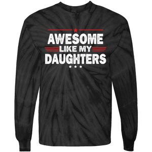 Funny FatherS Day Awesome Like My Daughters Family Lovers Tie-Dye Long Sleeve Shirt