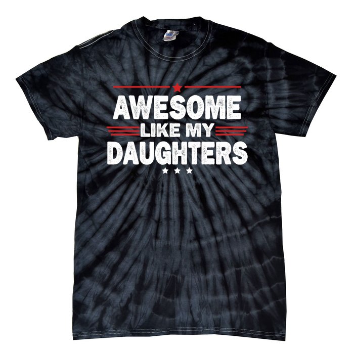 Funny FatherS Day Awesome Like My Daughters Family Lovers Tie-Dye T-Shirt