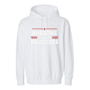 Funny FatherS Day Awesome Like My Daughters Family Lovers Garment-Dyed Fleece Hoodie