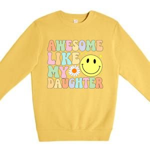 Funny FatherS Day Awesome Like My Daughter Retro Groovy Dad Premium Crewneck Sweatshirt