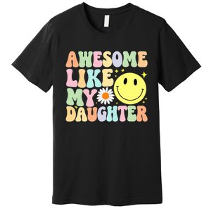 Funny FatherS Day Awesome Like My Daughter Retro Groovy Dad Premium T-Shirt