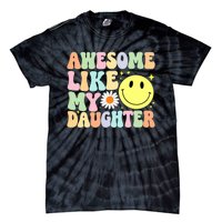 Funny FatherS Day Awesome Like My Daughter Retro Groovy Dad Tie-Dye T-Shirt