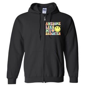 Funny FatherS Day Awesome Like My Daughter Retro Groovy Dad Full Zip Hoodie