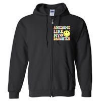 Funny FatherS Day Awesome Like My Daughter Retro Groovy Dad Full Zip Hoodie