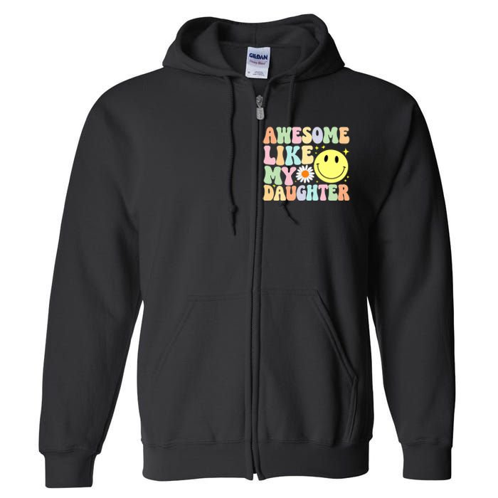 Funny FatherS Day Awesome Like My Daughter Retro Groovy Dad Full Zip Hoodie