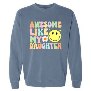 Funny FatherS Day Awesome Like My Daughter Retro Groovy Dad Garment-Dyed Sweatshirt