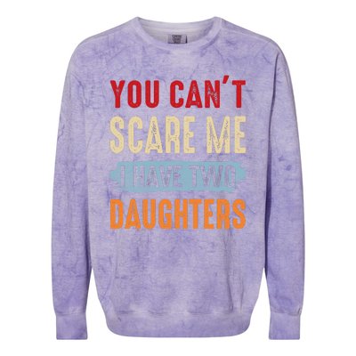 Funny Father's Day I Have Two Daughters Colorblast Crewneck Sweatshirt