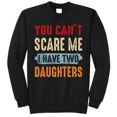 Funny Father's Day I Have Two Daughters Sweatshirt