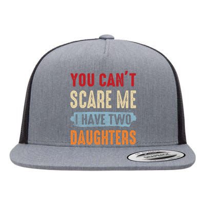 Funny Father's Day I Have Two Daughters Flat Bill Trucker Hat