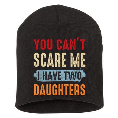 Funny Father's Day I Have Two Daughters Short Acrylic Beanie