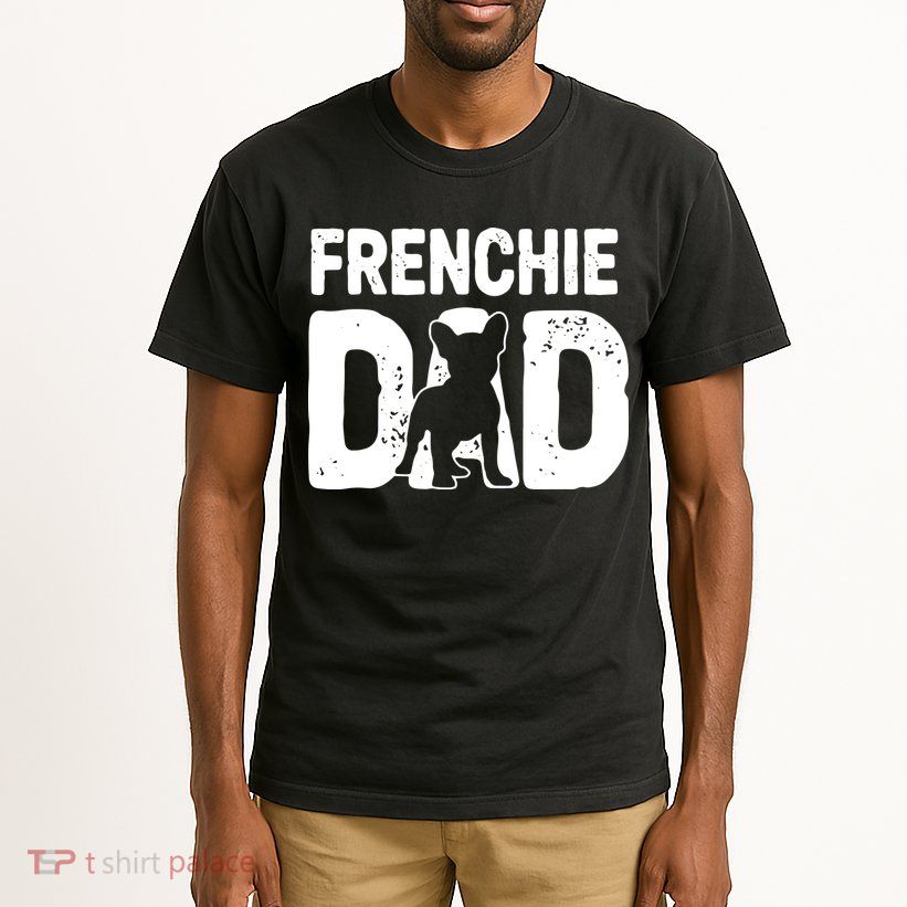 Funny Frenchie Dad Dog Lover French Bulldog Father Dog Owner Tall T-Shirt