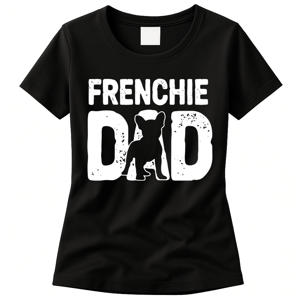 Funny Frenchie Dad Dog Lover French Bulldog Father Dog Owner Womens T-Shirt