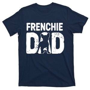 Funny Frenchie Dad Dog Lover French Bulldog Father Dog Owner T-Shirt