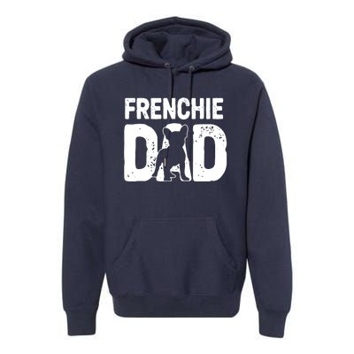 Funny Frenchie Dad Dog Lover French Bulldog Father Dog Owner Premium Hoodie