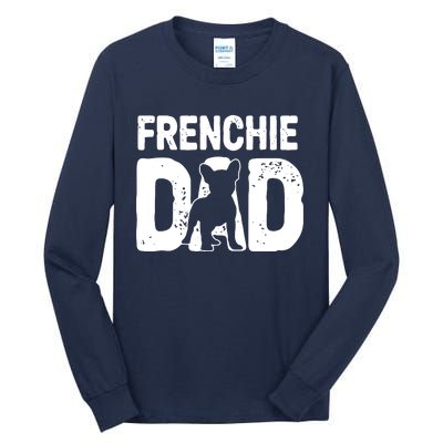 Funny Frenchie Dad Dog Lover French Bulldog Father Dog Owner Tall Long Sleeve T-Shirt