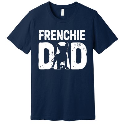 Funny Frenchie Dad Dog Lover French Bulldog Father Dog Owner Premium T-Shirt