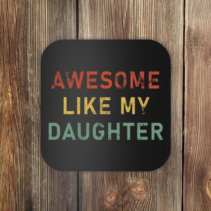 Funny Fathers Day Awesome Like My Daughter Funny Coaster