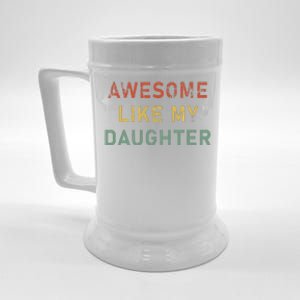 Funny Fathers Day Awesome Like My Daughter Funny Beer Stein