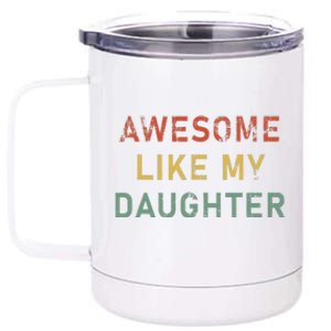 Funny Fathers Day Awesome Like My Daughter Funny 12 oz Stainless Steel Tumbler Cup